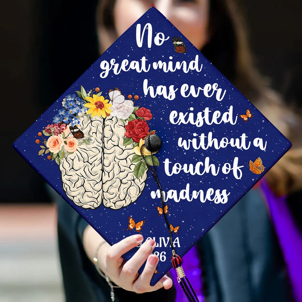 No Great Mind Has Ever Existed Without A Touch Of Madness Personalized Graduation Cap Topper HA75 920612