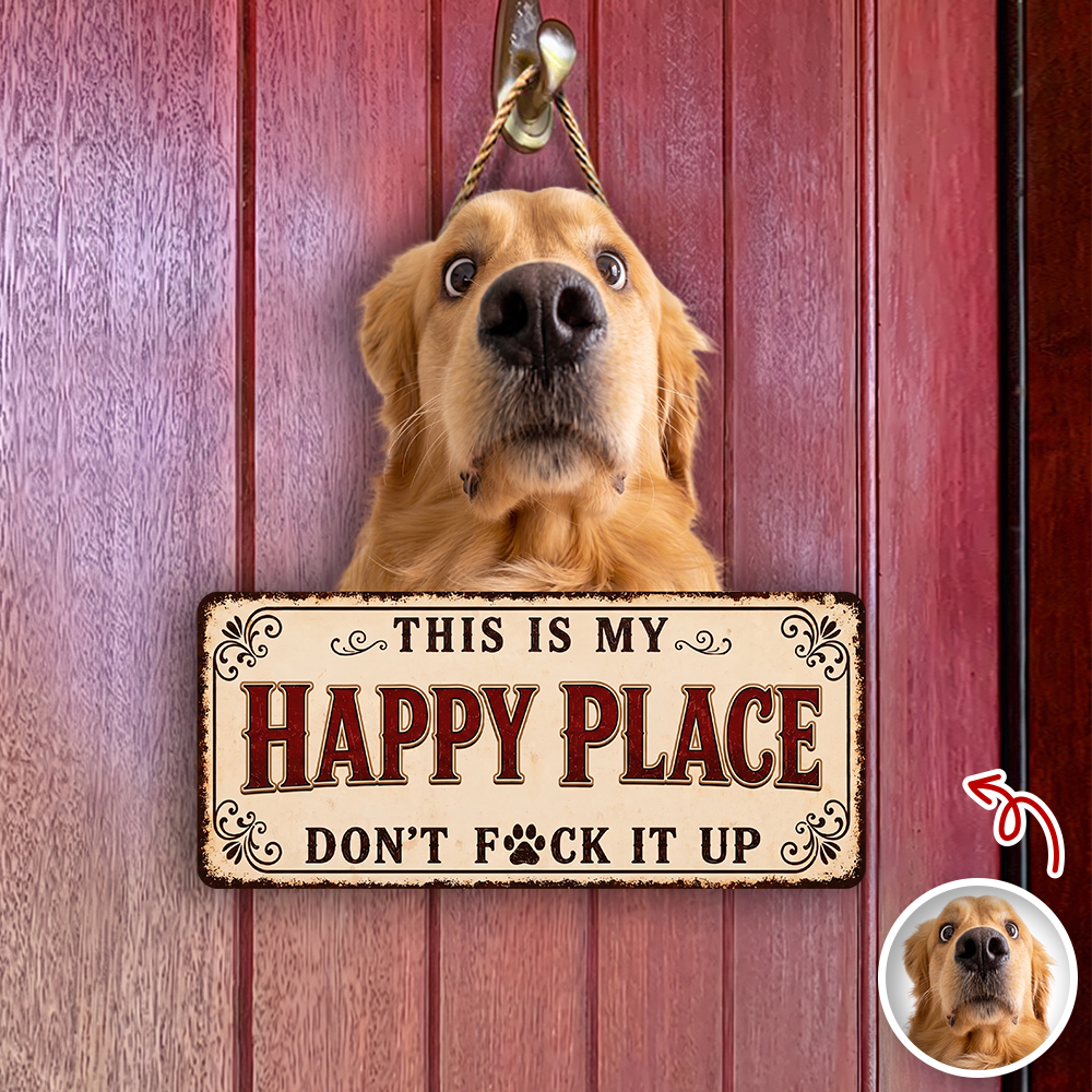 Custom Dog Photo This is My Happy Place Door Sign - Gift for Pet Lovers CH07 180128