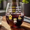 Every Snack You Make, Funny Wine Glass, Personalized Gifts for Dog Lovers HA75 892164