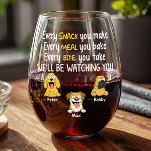 Every Snack You Make, Funny Wine Glass, Personalized Gifts for Dog Lovers HA75 892164