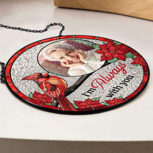 Custom Photo I'm Always With You Stained Glass Suncatcher HA75 892672