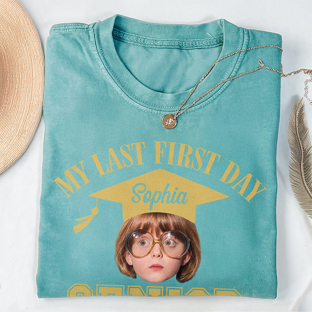 Custom Face And Year My Last First Day Senior Class Of 2027 Comfort Shirt HA75 922062