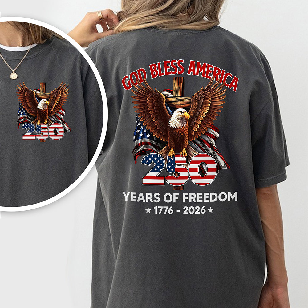 God Bless America - Celebrate 250 Years Of Freedom 1776 - 2026 Back & Front Dark Shirt CH07 910532