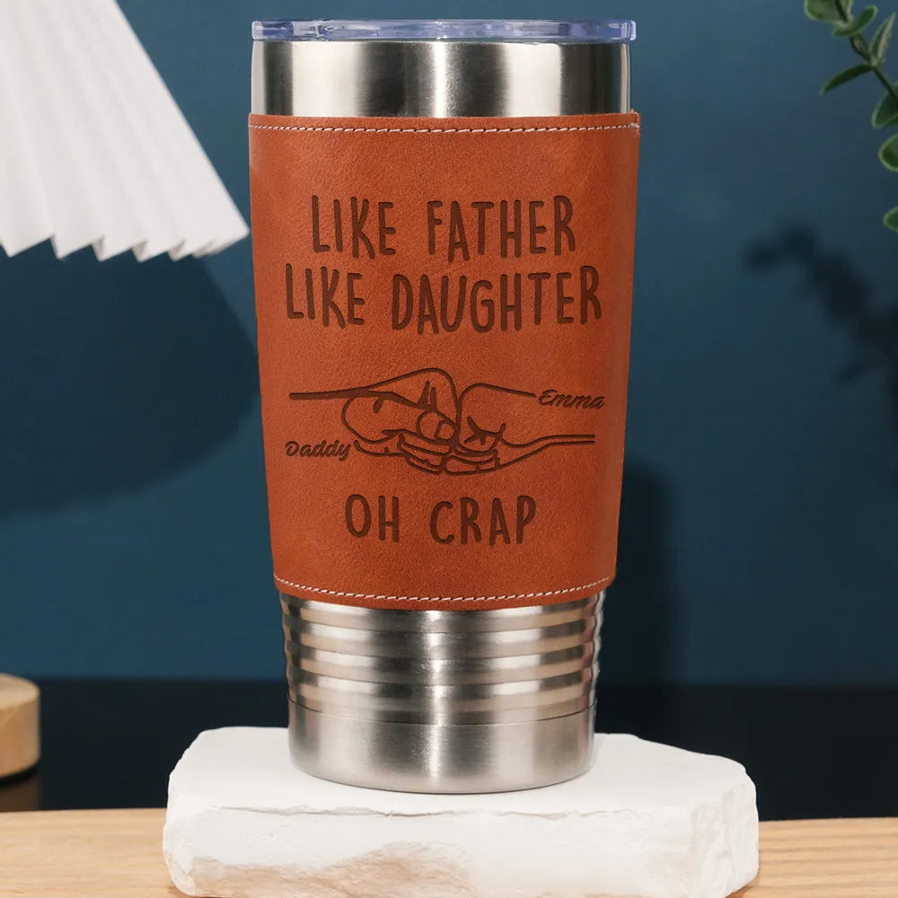 Like Father Like Daughter - Gift From Daughter, Engraved Tumbler 210905