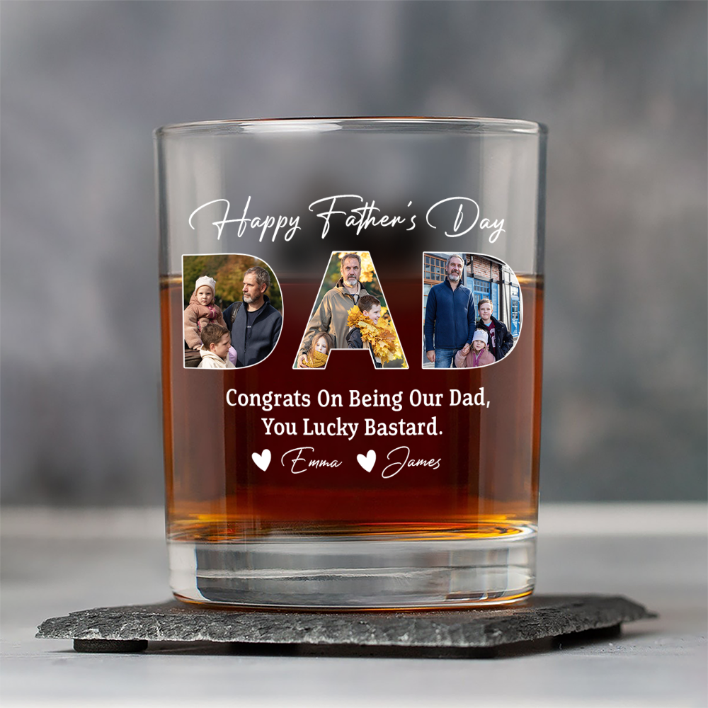 Custom Photo Congrats On Being My Dad, You Lucky Bastard Whiskey Glass CH07 895898