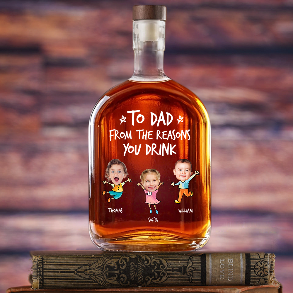 Personalized To Dad From The Reasons You Drink Whiskey Bottle CH07 896006