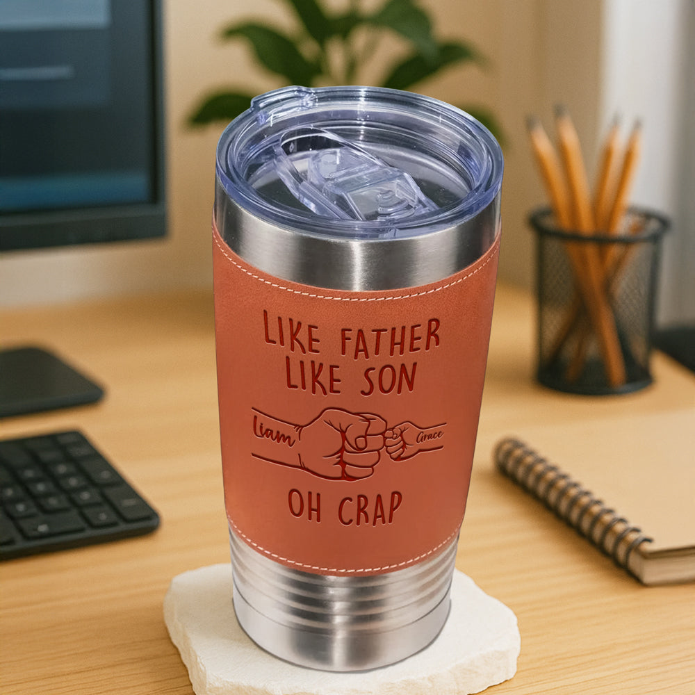Like Father Like Son Oh Crap Leatherette Tumbler TH10 894013