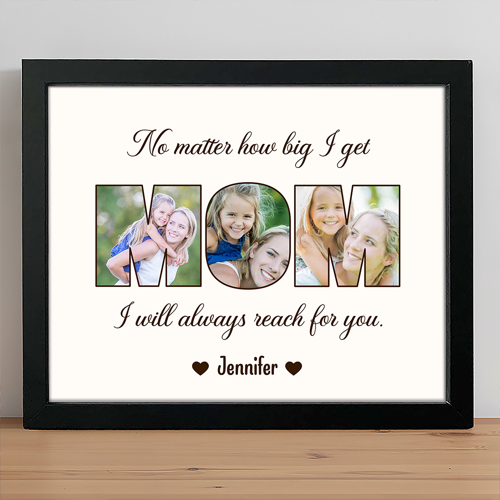 Custom Photo No Matter How Big We Get, We Will Always Reach For You Picture Frame Gift For Mother's Day HO82 893734
