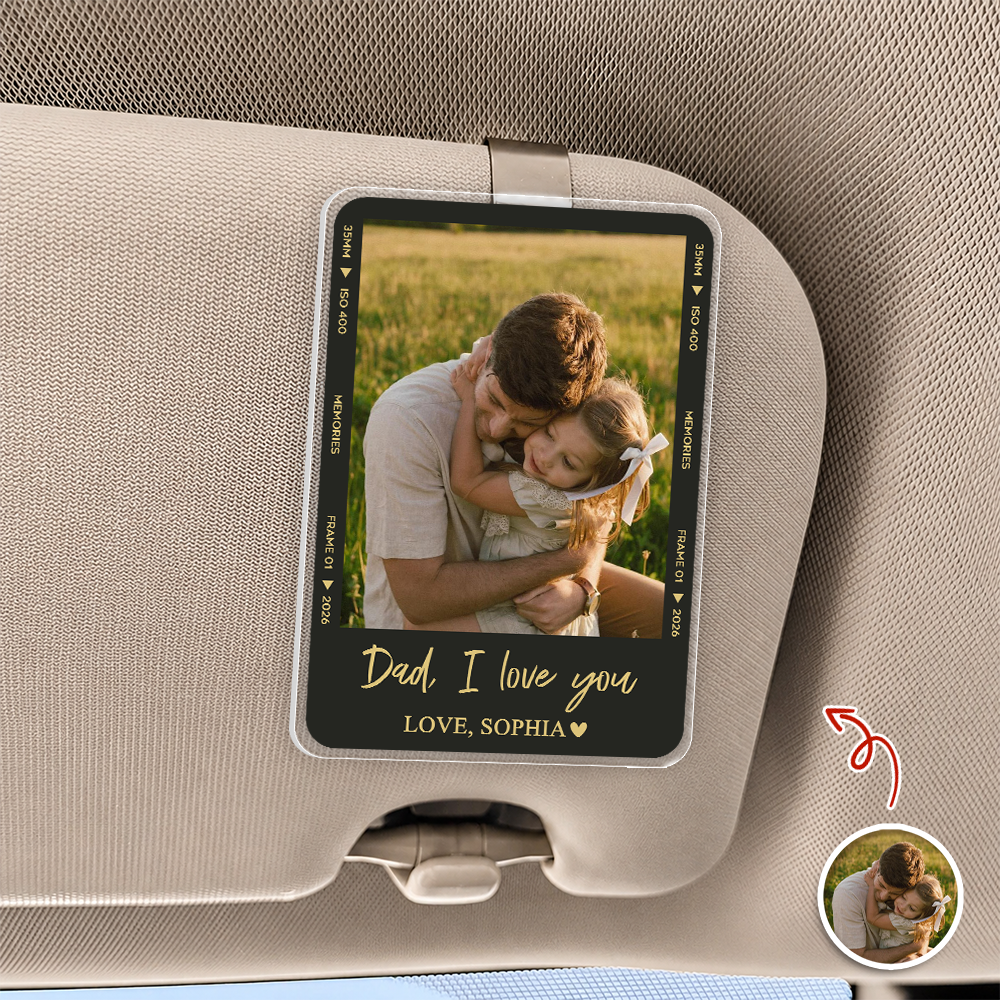 Custom Photo Dad I Love You Acrylic Visor Clip Car Father's Day Gift For Dad HA75 921282