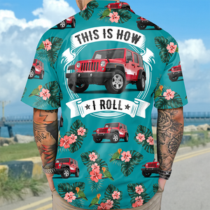 This Is How I Roll - Personalized Upload Vehicle Photo Hawaiian Shirt For Biker CH07 895684