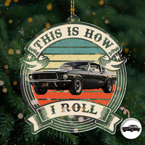 This Is How I Roll - Custom Car Photo Route 66 Vintage Acrylic Ornament HA75 897462