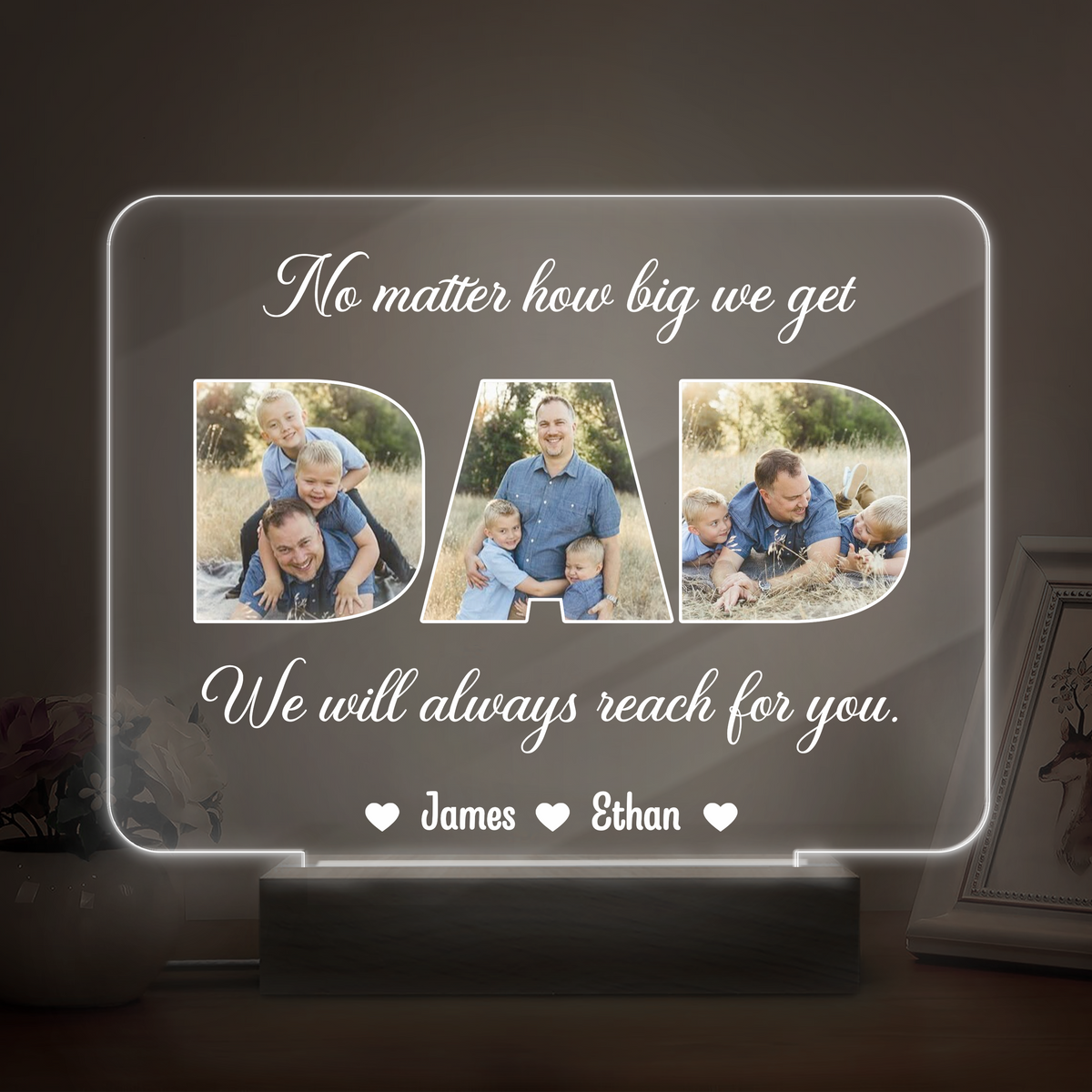 Custom Photo Dad, No Matter How Big We Get, We Will Always Reach For You Acrylic Plaque LED Night Light HO82 893820