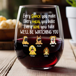 Every Snack You Make, Funny Wine Glass, Personalized Gifts for Dog Lovers HA75 892164