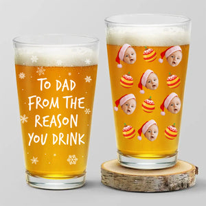Custom Photo To Dad From The Reasons You Drink Print Beer Glass For Christmas HO82 894370