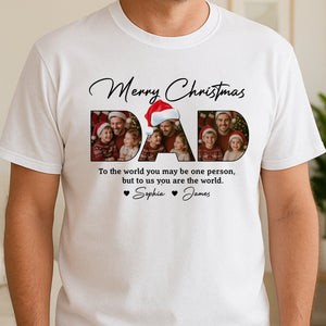 Custom Photo Dad To Me You Are The World Bright Shirt Christmas Gift For Dad HO82 894408