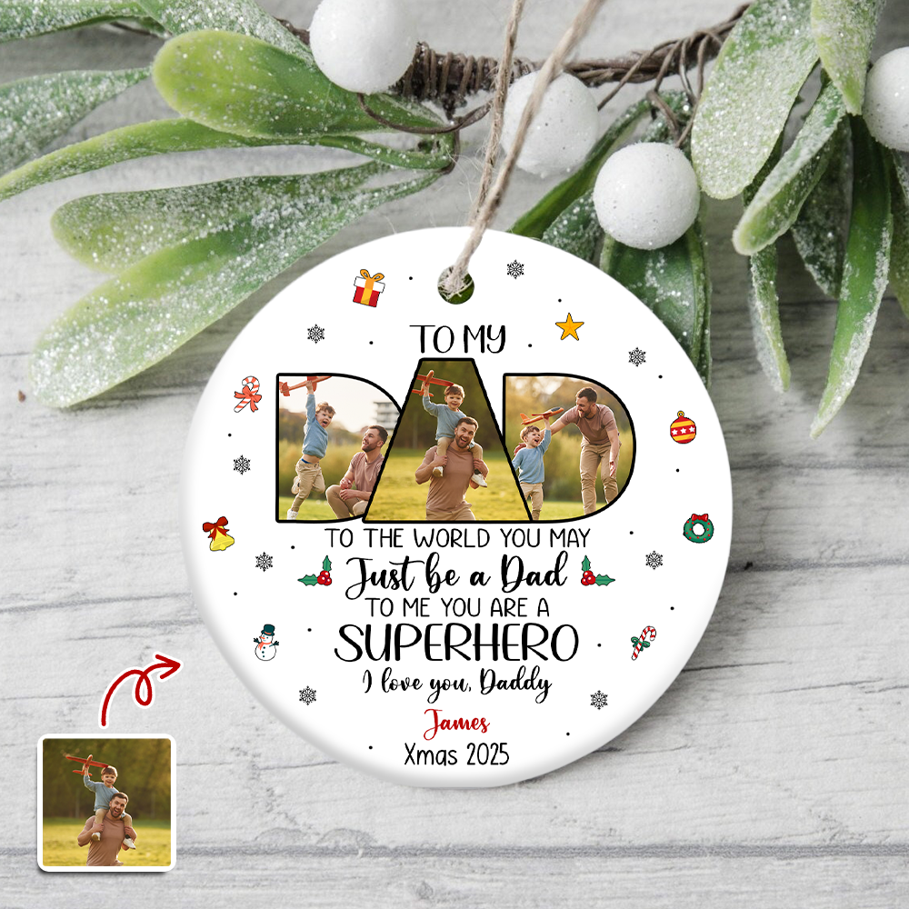 Custom Photo Dad To Me You Are Superhero Ceramic Ornament CH07 899038