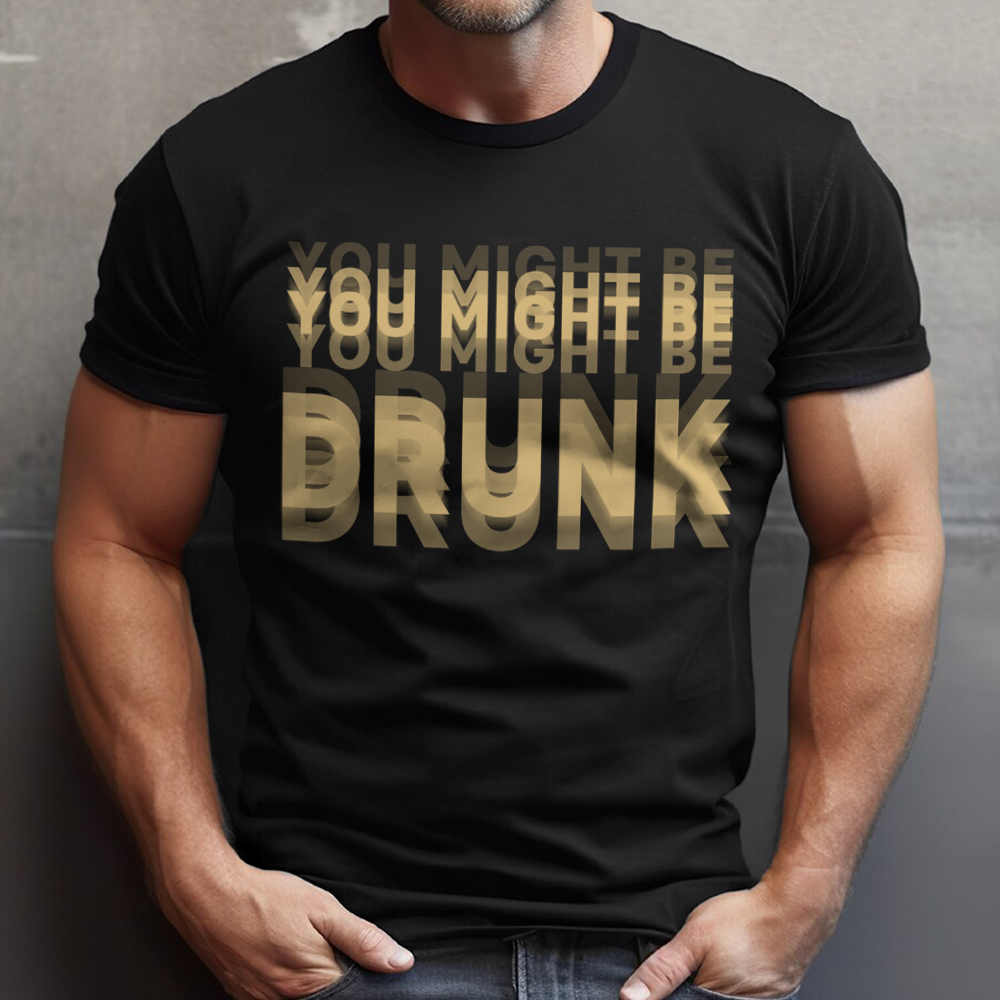 You Might Be Drunk Funny Dark Shirt CH07 180370