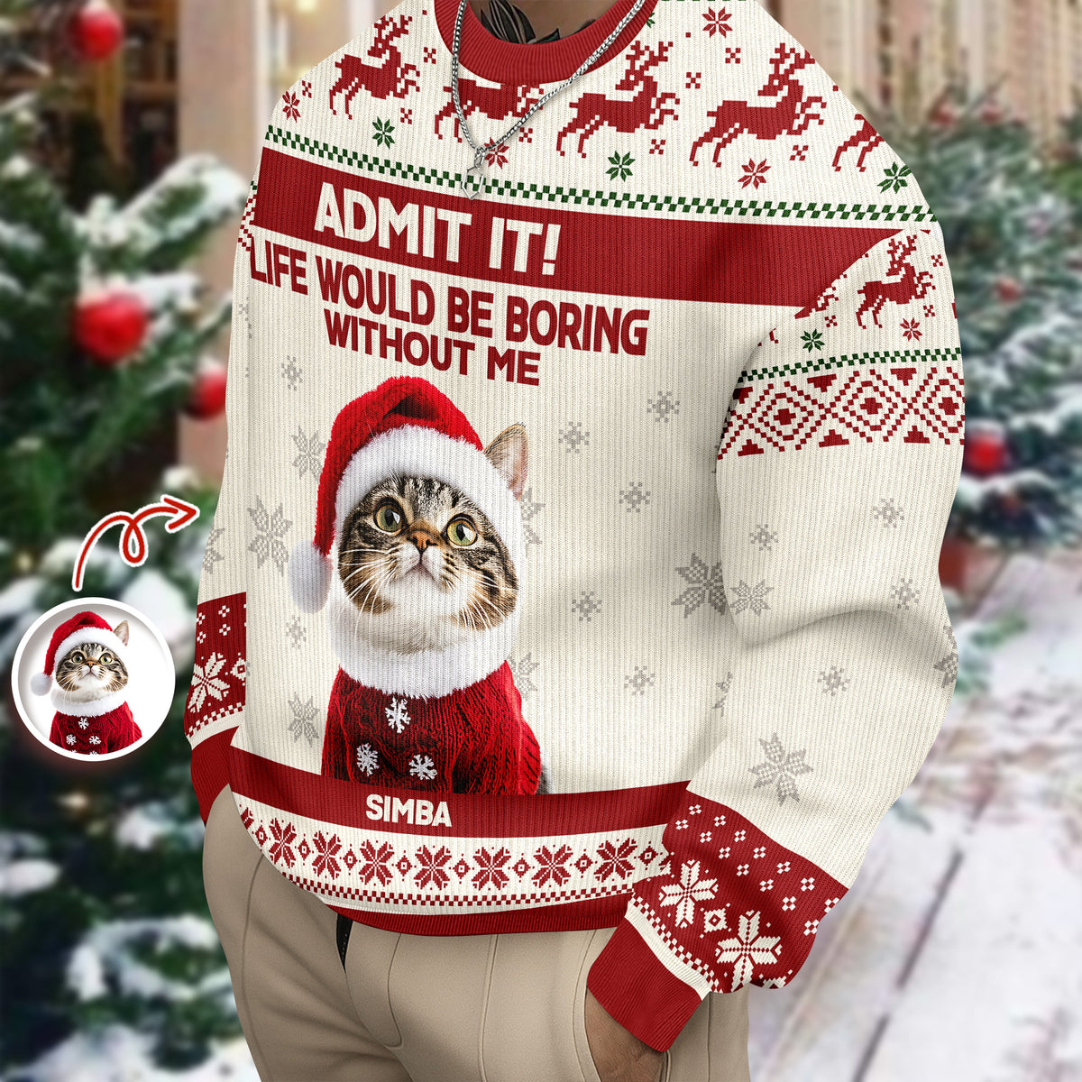 Custom Cat Photo Admit it! Life Would Be Boring Without Me Ugly Sweater CH07 896284
