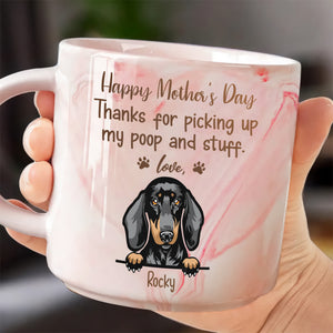 Thanks For Picking Up My Poop And Stuff Mother's Day Marble Mug For Dog Lover TH10 892439