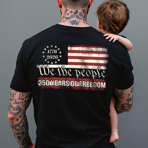 We The People 250 Years Of Freedom Back Shirt TH10 894551