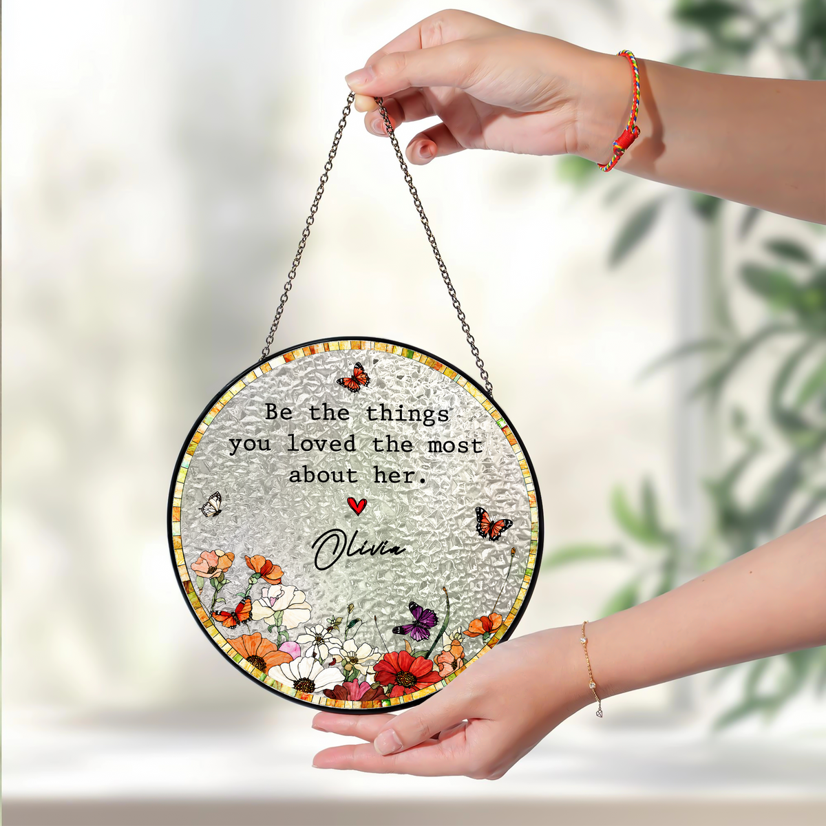 Custom Name Be The Things You Loved Most About Her Stained Glass Suncatcher - Personalized Memorial Gift HO82 903106