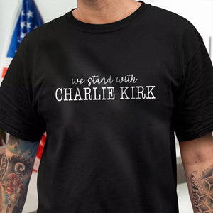 We Stand With Charlie Kirk Memorial Dark Shirt LM32 65441