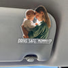 Custom Photo Drive Safe Mommy, Daddy Car Acrylic Visor Clip - Personalized Gift for Mom & Dad TH10 169507