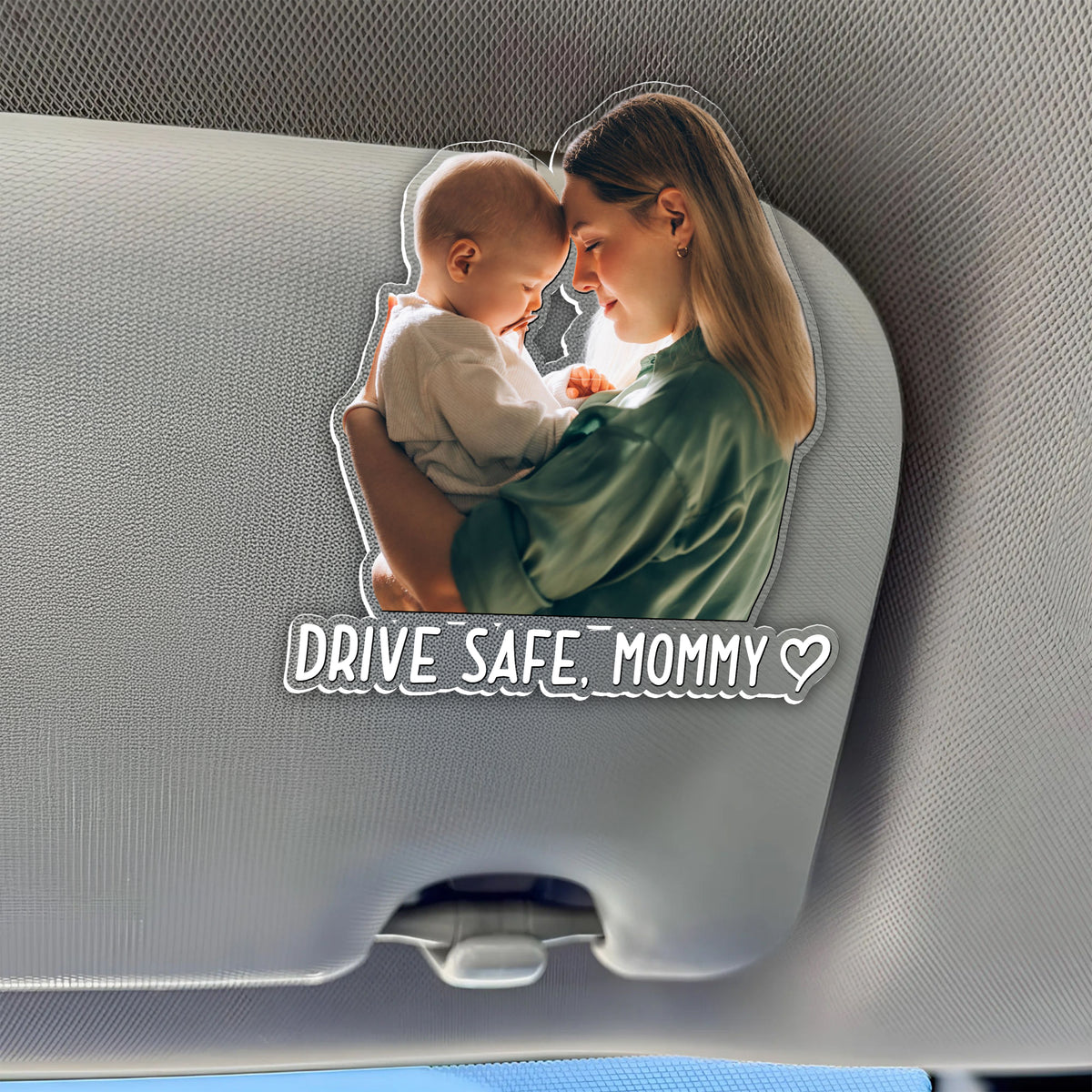 Custom Photo Drive Safe Mommy, Daddy Car Acrylic Visor Clip - Personalized Gift for Mom & Dad TH10 169507