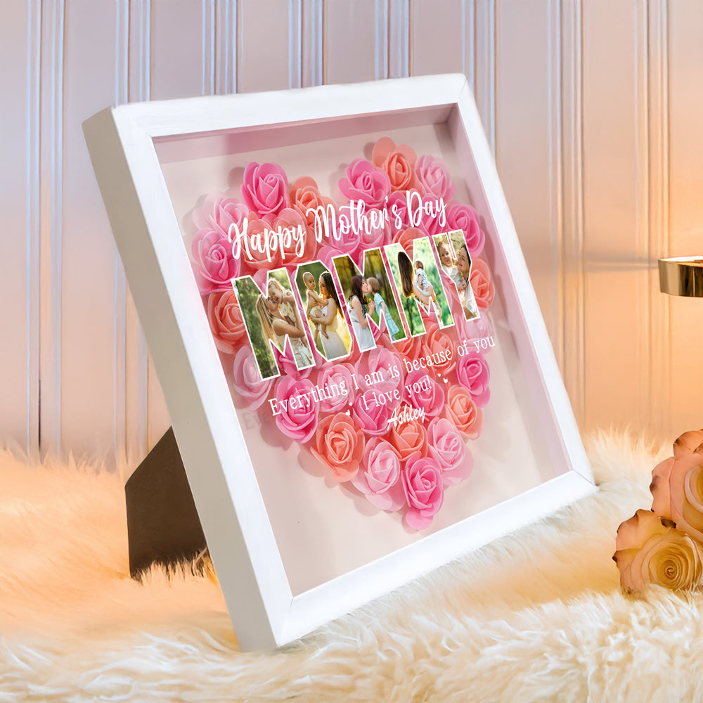 Custom Photo Everything I Am Is Because Of You Flower Shadow Box Mother's Day Gift HA75 892042