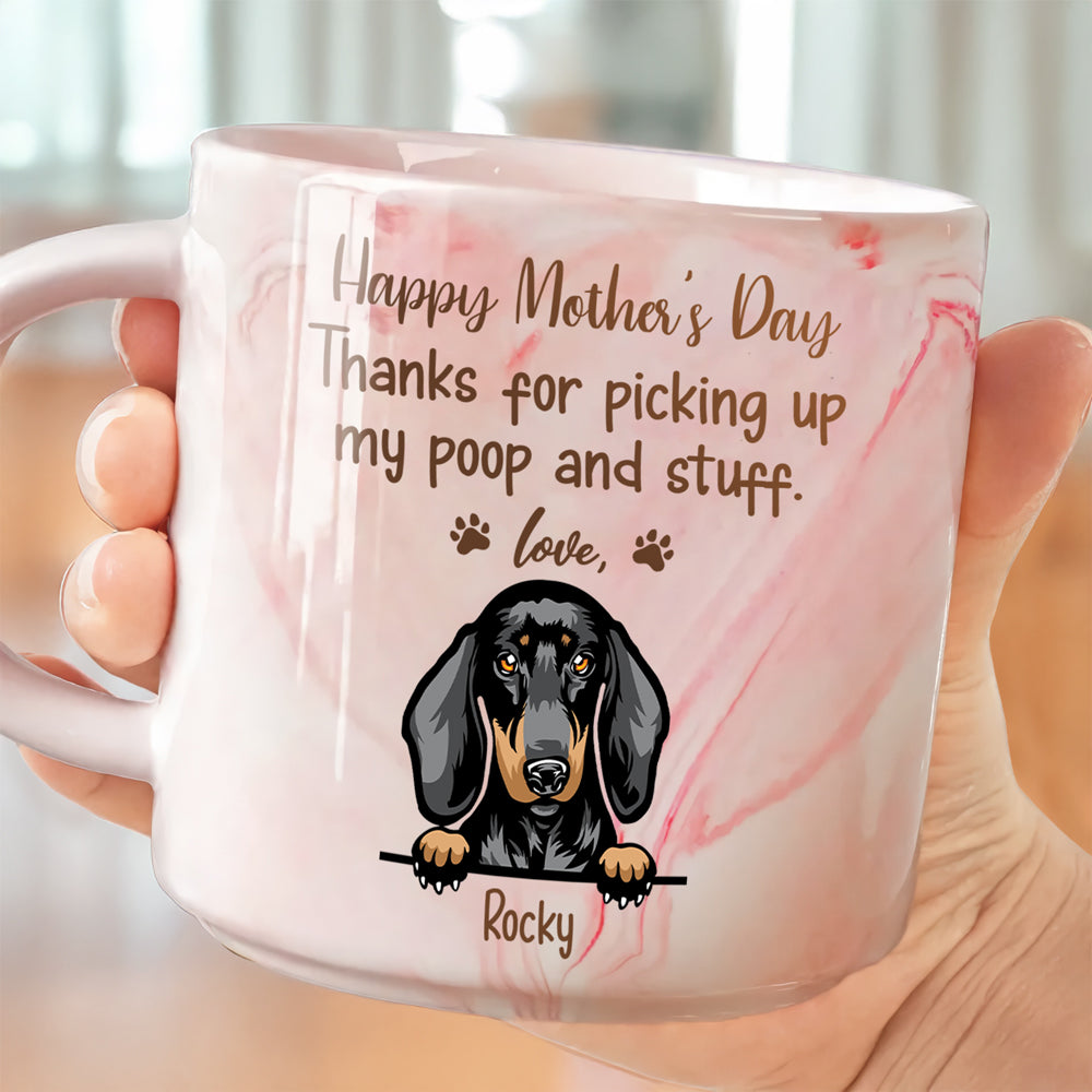 Thanks For Picking Up My Poop And Stuff Mother's Day Marble Mug For Dog Lover TH10 892439