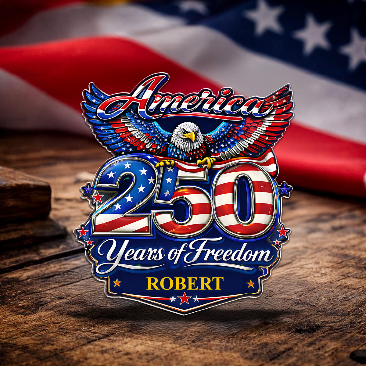 Custom Name America 250 Years Of Freedom 1776–2026 Eagle Acrylic Pin CH07 911096