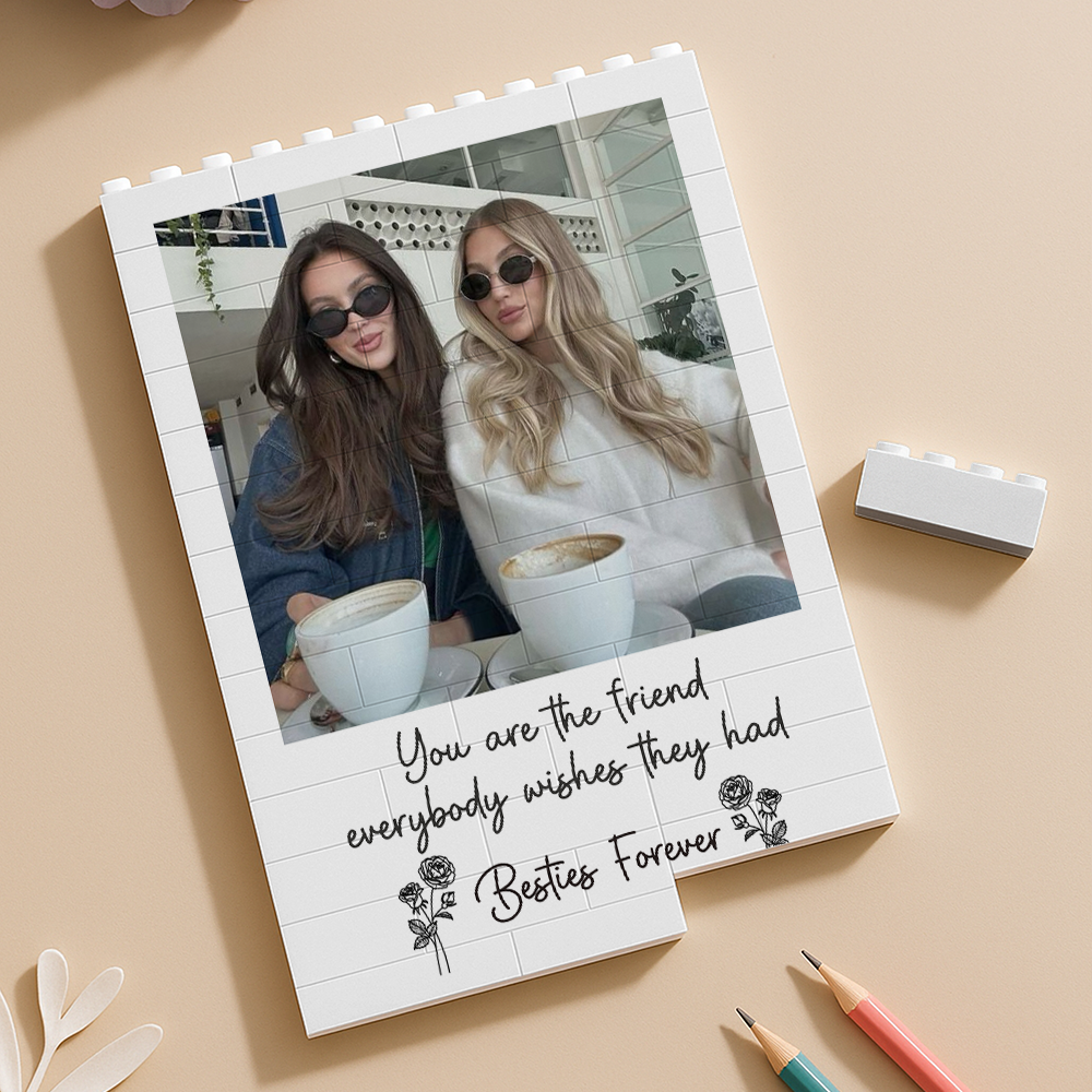 Custom Photo You Are The Friend Everybody Wishes The Had Building Block HA75 920524