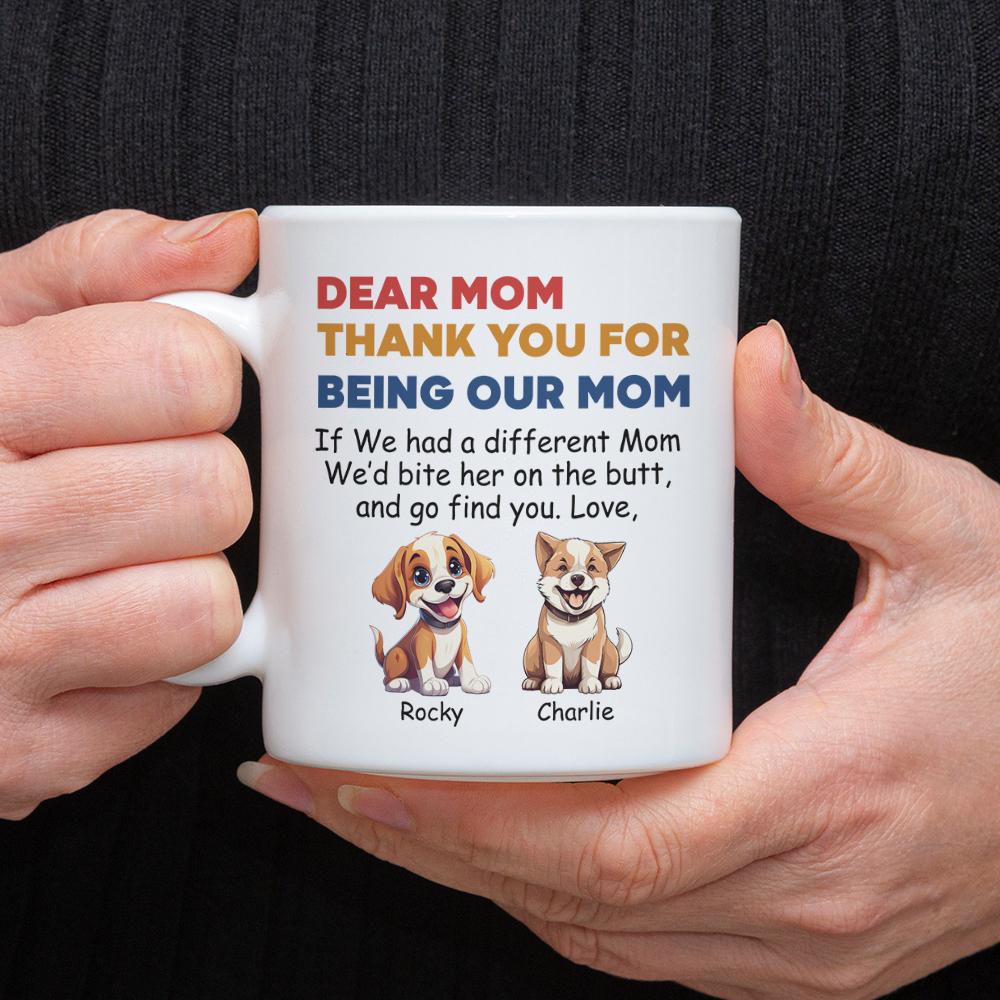 Personalized Thank You For Being My Mom White Mug Funny Gift for Dog Lovers LM32 893177