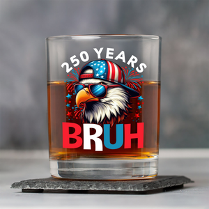 250 Years USA Bruh 250th Birthday 1776-2026 Eagle Flag Whiskey Glass HA75 897328