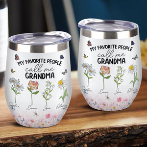 My Favorite People Call Me Mommy And Grandma Personalized Wine Tumbler LM32 893995