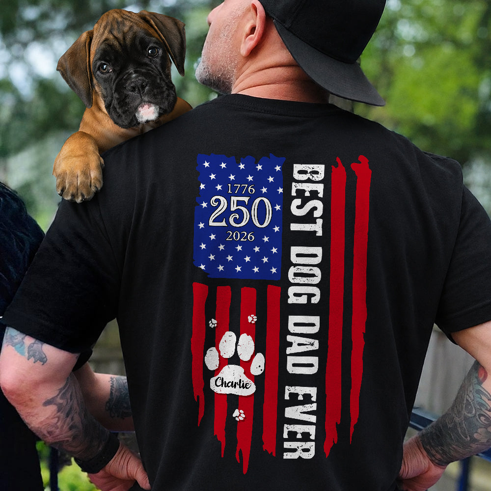 Personalized Best Dog Dad Ever Paw 1776 - 2026 American Flag Backside Dog Shirt HA75 921404