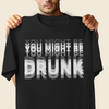 You Might Be Drunk Funny Dark Shirt CH07 180370