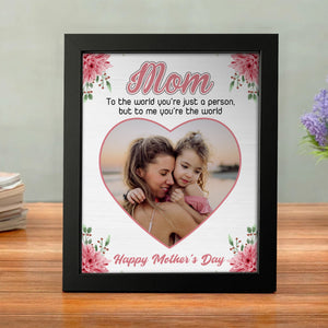 Cutom Photo Mom, To Me You're The Wold Personalized Picture Frame Gift For Mom Grandma CH07 895256