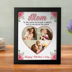 Cutom Photo Mom, To Me You're The Wold Personalized Picture Frame Gift For Mom Grandma CH07 895256