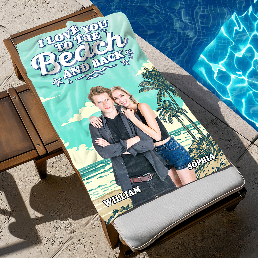 Custom Photo I Love You To The Beach And Back Personalized Beach Towel CH07 895804