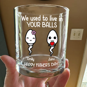 We Used To Live In Your Balls Personalized Whiskey Glass Funny Father's Day Gift CH07 895386