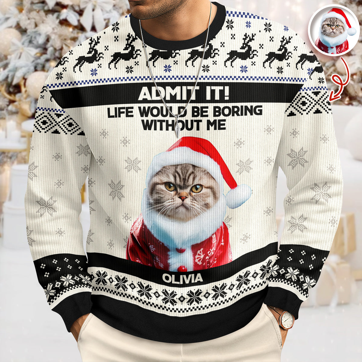 Custom Cat Photo Admit it! Life Would Be Boring Without Me Ugly Sweater CH07 896284
