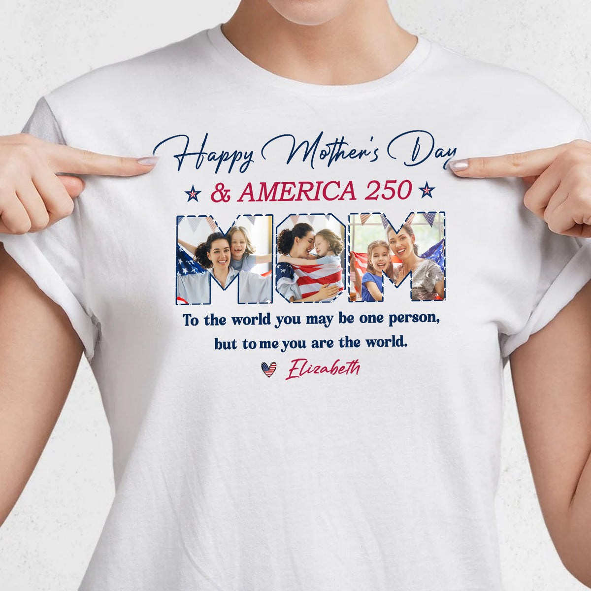 Custom Photo Happy Mother's Day & 250 Years Of America To My World Bright Shirt HO82 902132