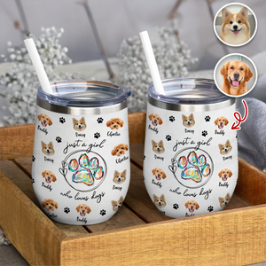 Custom Photo Just A Girl Who Loves Dogs Wine Tumbler HA75 897100