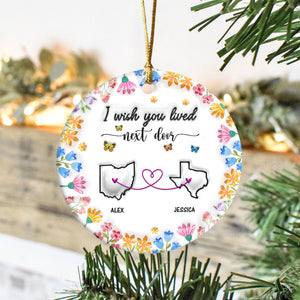 I Wish You Lived Next Door Personalized 3D Inflated Effect Ceramic Ornament For Bestie, Sister CH07 896988