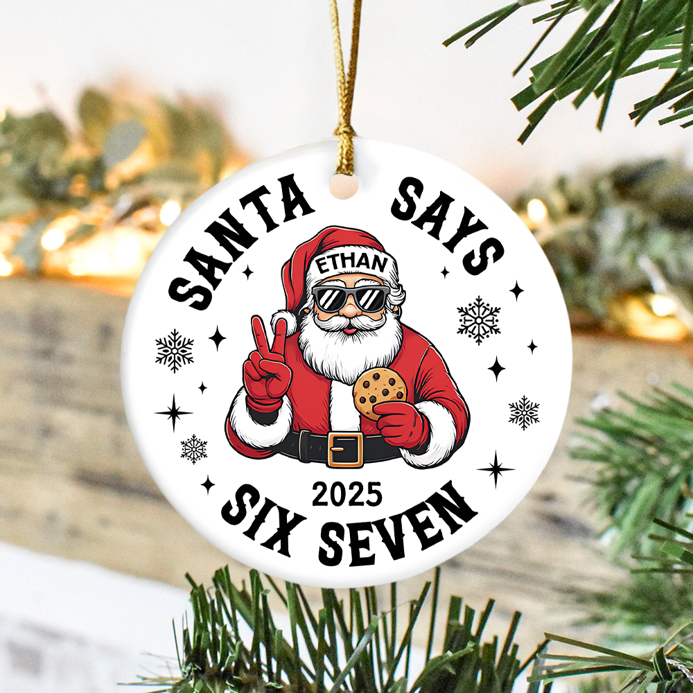 Custom Name Santa Says Six Seven Ornament Funny Six Seven 6 7 Teen Slang Ceramic Ornament CH07 899858