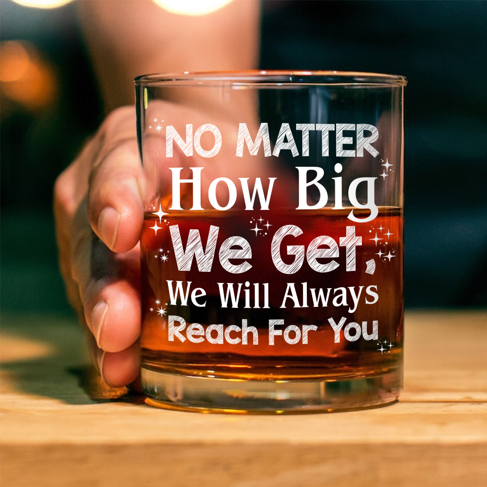 We Will Always Reach For You Whiskey Glass Personalized Gift Dad, Father, Family HO82 893816