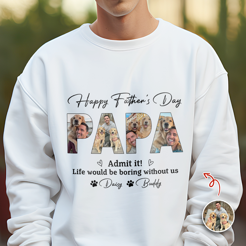 Custom Photo Admit it! Life Would Be Boring Without Me Bright Shirt Father’s Day Gift CH07 911546