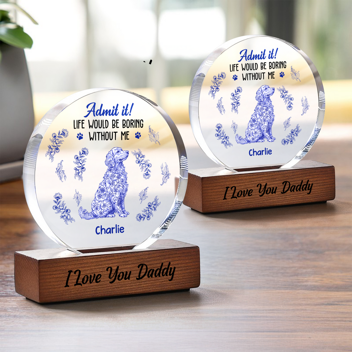 Admit it Life Would Be Boring Without Me - Personalized Chinoiserie Toile De Jouy Round Acrylic Block CH07 896058