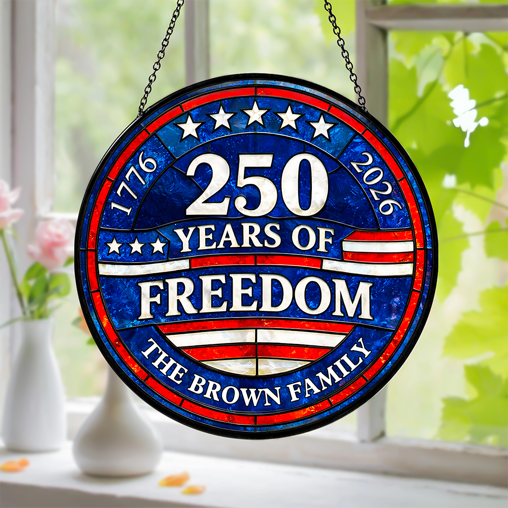 Custom Family Name 250 Years Of Freedom 1776-2026 4th Of July Stained Glass Suncatcher HO82 901498